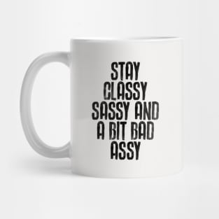 Stay Classy Sassy and a Bit Bad Assy in black and white Mug